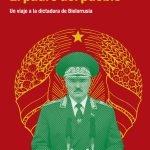 La banalidad del hombre fuerte: un periplo por Bielorrusia