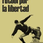 ¿Y si el fútbol fuera también un instrumento de emancipación?