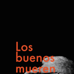Los buenos mueren jóvenes, de Bhaskar Sunkara, René Rojas y Jonah Walters