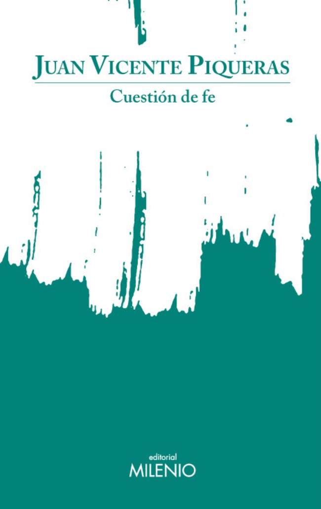 5 poemas de Cuestión de fe, de Juan Vicente Piqueras