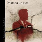 Matar a un rico, de Sandrone Dazieri