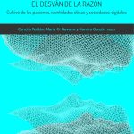El desván de la razón, cultivo de las pasiones, identidades éticas y sociedades digitales