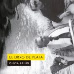 Zenda recomienda: El libro de plata, de Olivia Laing