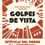 Zenda recomienda: Golpes de vista, de Olivia Muñoz-Rojas Oscarsson