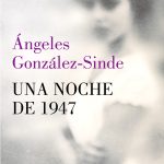 Una noche de 1947, de Ángeles González-Sinde