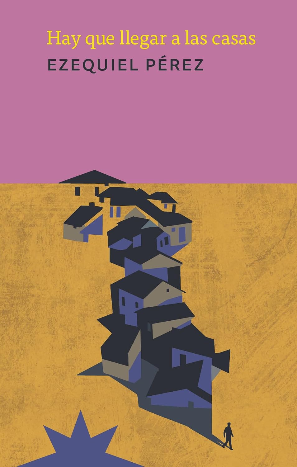 Zenda recomienda: Hay que llegar a las casas, de Ezequiel Pérez