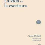 La vida en la escritura, de Annie Dillard