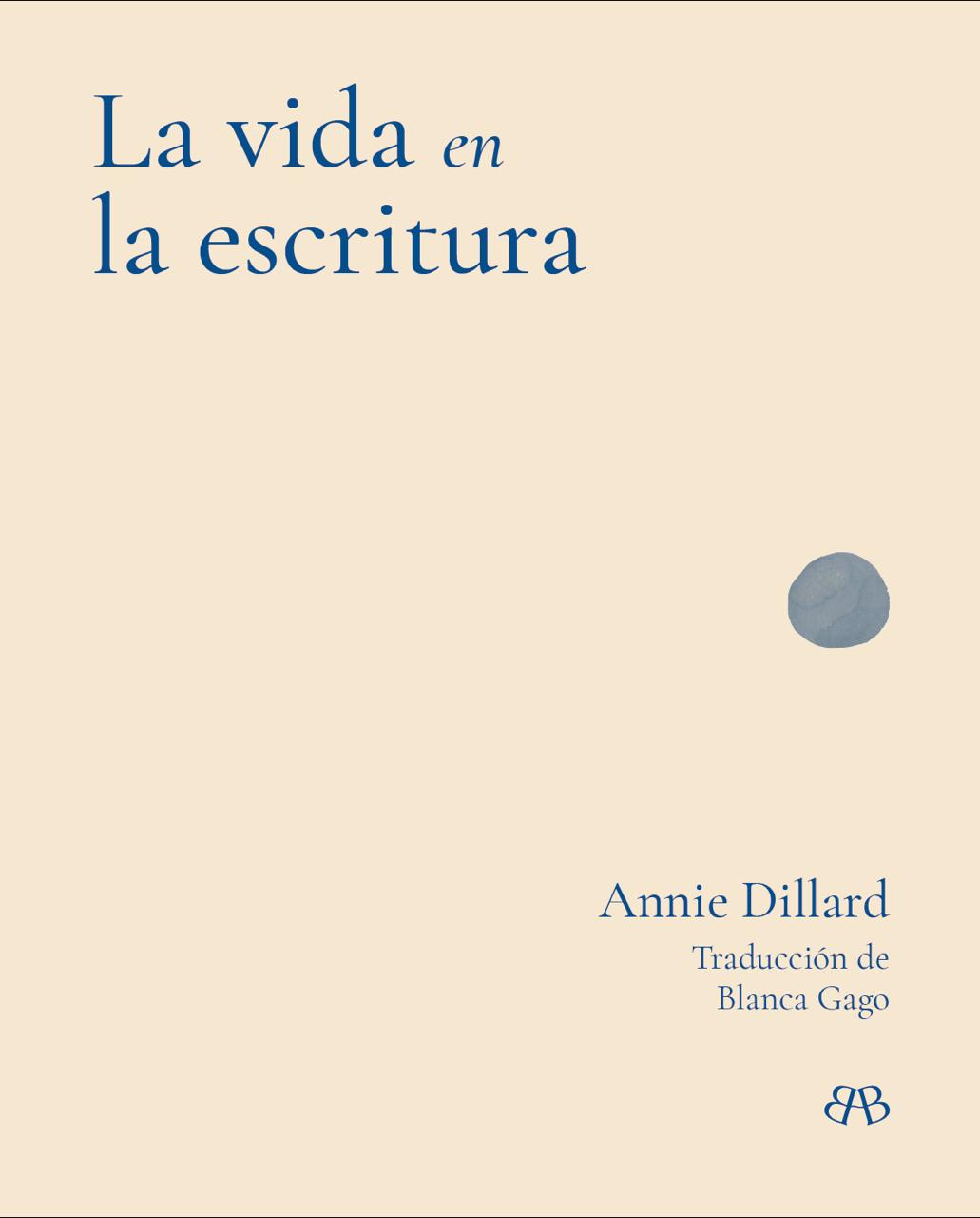 La vida en la escritura, de Annie Dillard