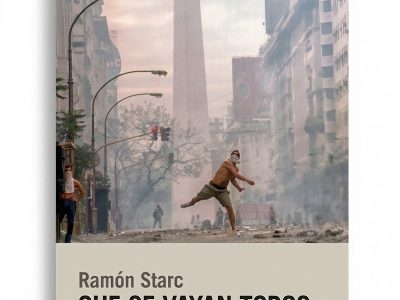 Zenda recomienda: Que se vayan todos, de Ramón Starc