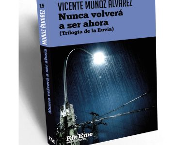Nunca volverá a ser ahora, de Vicente Muñoz Álvarez: desnudar al ser humano desde el relato