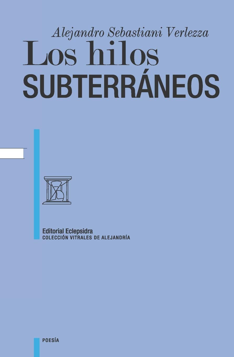 5 poemas de Los hilos subterráneos, de Alejandro Sebastiani Verlezza