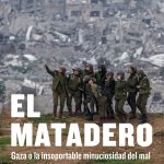 Gaza, el matadero insoportable
