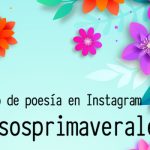 Concurso de poesía en Instagram #versosprimaverales: 10 finalistas