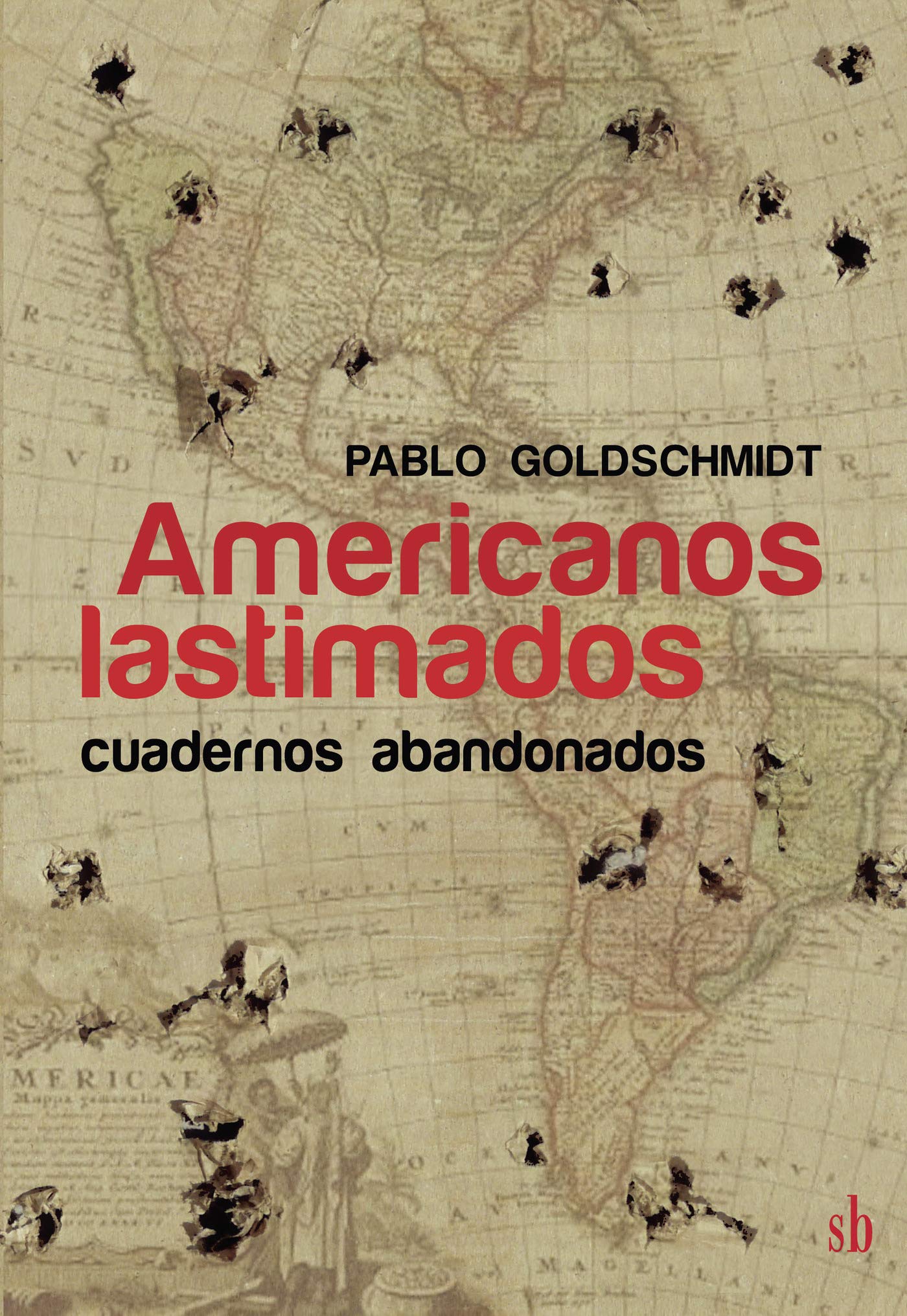 Americanos lastimados (cuadernos abandonados), de Pablo Goldschmidt