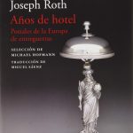 Joseph Roth, nazismo, periodismo y vida de hotel