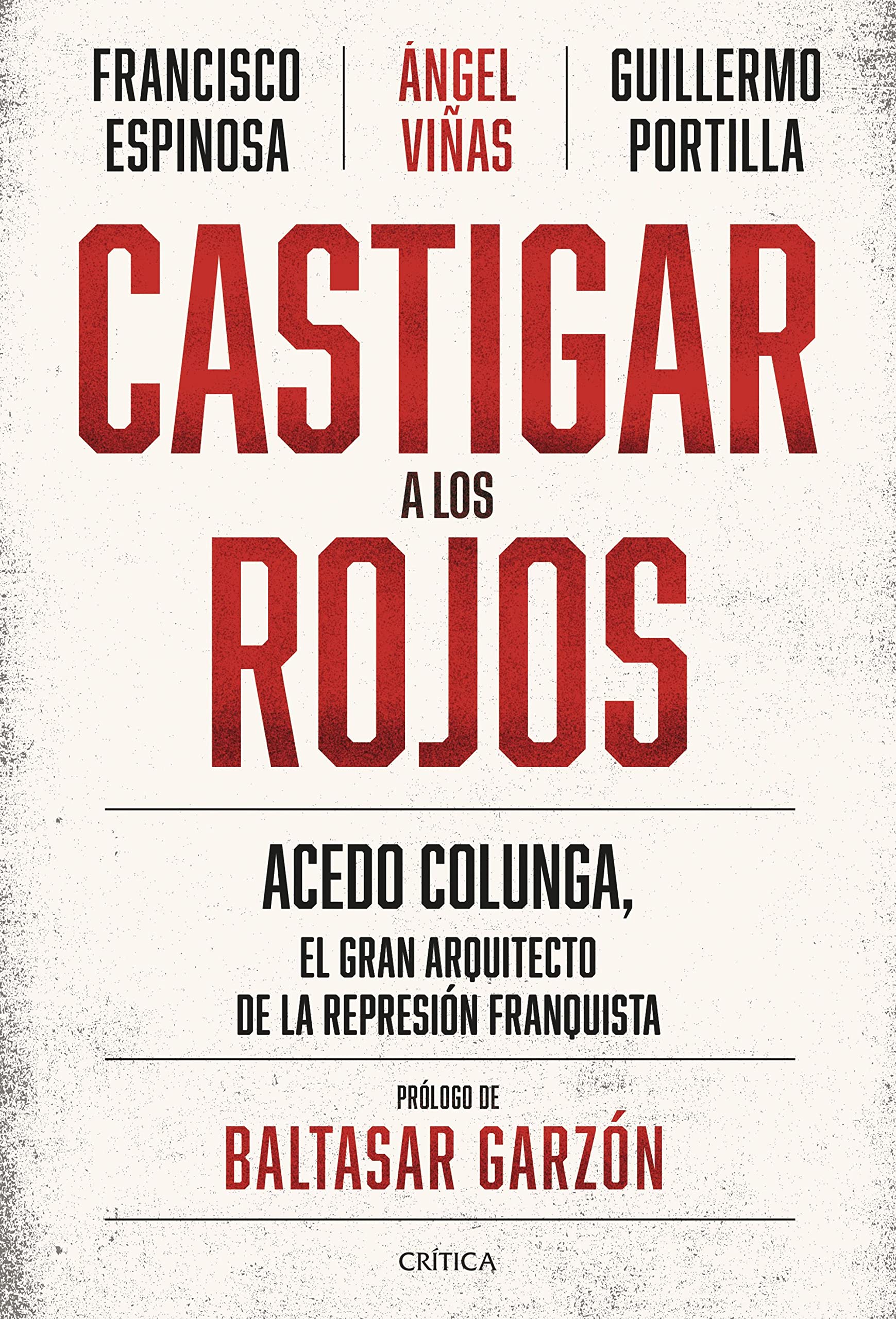 Castigar a los rojos: Acedo Colunga, el gran arquitecto de la represión franquista