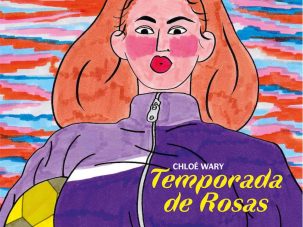 Zenda recomienda: Temporada de Rosas, de Chloé Wary