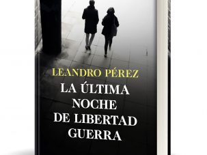 La última noche de Libertad Guerra, de Leandro Pérez