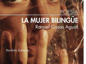5 poemas de ‘La mujer bilingüe’, de Raquel Casas