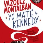 Yo maté a Kennedy, de Manuel Vázquez Montalbán