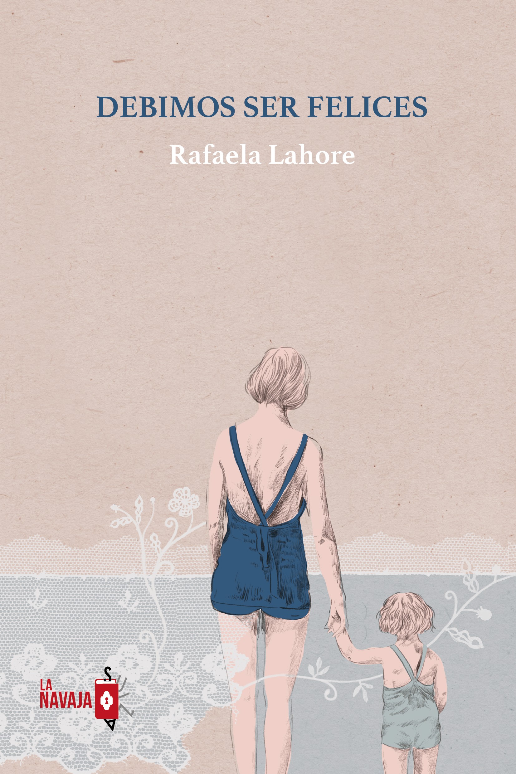 Zenda recomienda: Debimos ser felices, de Rafaela Lahore