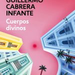 Zenda recomienda: Cuerpos divinos, de Guillermo Cabrera Infante