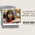La profesión de editora, con Mercedes Castro