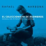 Siete razones para leer El coleccionista de asombros de Rafael Narbona