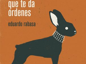 Zenda recomienda: El destino es un conejo que te da órdenes, de Eduardo Rabasa