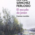 Zenda recomienda: El escudo de Jotán. Cuentos reunidos, de Rafael Sánchez Ferlosio