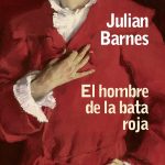 ‘El hombre de la bata roja’, de Julian Barnes