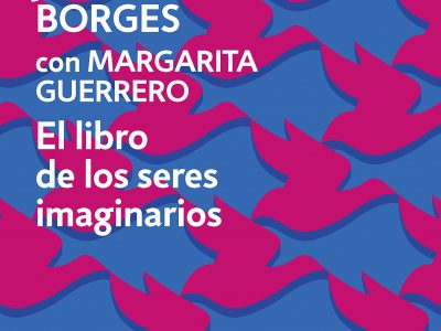 Zenda recomienda: El libro de los seres imaginarios, de Jorge Luis Borges