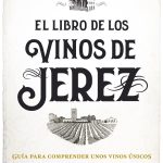 La guía (casi) definitiva sobre el vino de Jerez