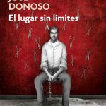 Zenda recomienda: El lugar sin límites, de José Donoso