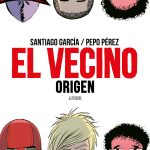 Zenda recomienda: El Vecino. Origen, de Santiago García y Pepo Pérez