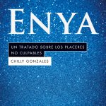 Zenda recomienda: Enya. Un tratado sobre los placeres no culpables, de Chilly Gonzales