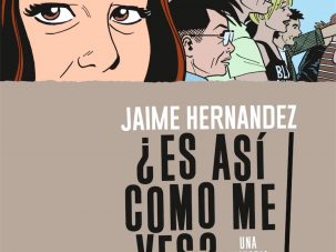 Zenda recomienda: ¿Es así como me ves?, de Jaime Hernández