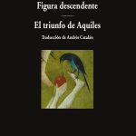 Zenda recomienda: Figura descendente y El triunfo de Aquiles, de Louise Glück