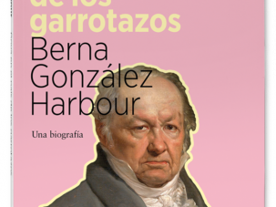“Goya en el país de los garrotazos”: ¿por qué lo escribí?