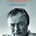 Zenda recomienda: Hemingway en otoño, de Andrea di Robilant
