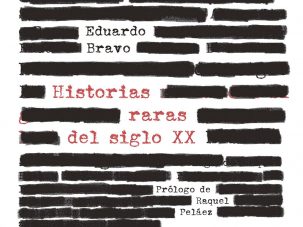 Zenda recomienda: Historias raras del siglo XX, de Eduardo Bravo