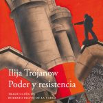 Zenda recomienda: Poder y resistencia, de Ilija Trojanow