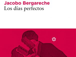 Los días perfectos, de Jacobo Bergareche