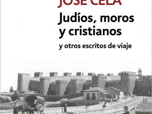 Zenda recomienda: Judíos, moros y cristianos y otros escritos de viaje, de Camilo José Cela