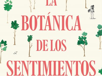 «La botánica de los sentimientos», una novela de reconstrucción vital