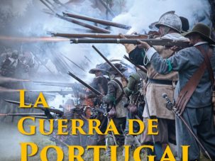 La Guerra de Portugal (1640-1668): La guerra ibérica más importante jamás librada, tan crucial y tan olvidada