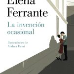 Zenda recomienda: La invención ocasional, de Elena Ferrante