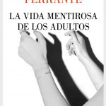 La vida mentirosa de los adultos, la nueva novela de Elena Ferrante, en septiembre
