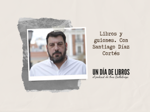 Libros y guiones, con Santiago Díaz Cortés
