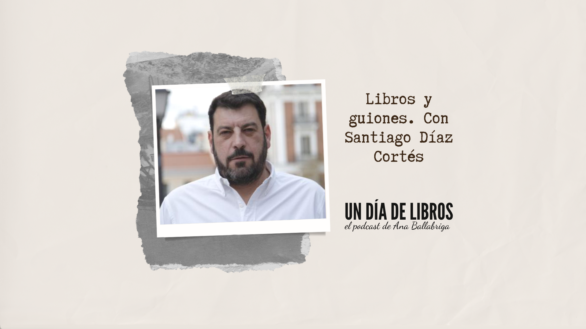Libros y guiones, con Santiago Díaz Cortés